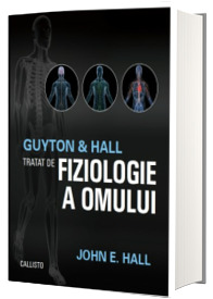 Guyton and Hall. Tratat de fiziologie a omului - Editia a XIII-a