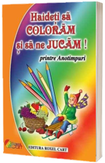 Hai sa coloram si sa ne jucam ! printre anotimpuri - Format A4