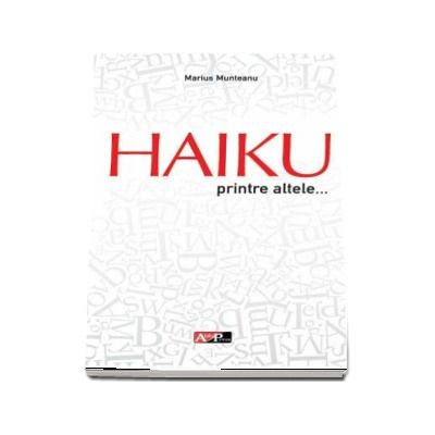 HAIKU, printre altele... - Marius Munteanu
