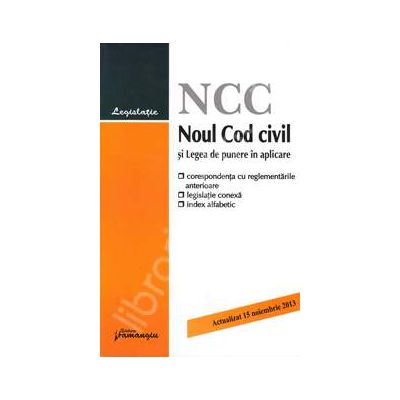 Noul Cod civil si Legea de punere in aplicare. Actualizat 1 septembrie 2013