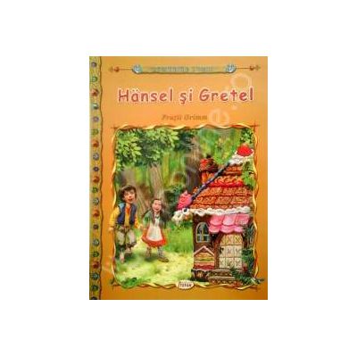 Hansel si Gretel, carte ilustrata pentru copii (Colectia Comorile Lumii)