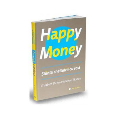 Happy Money - stiinta cheltuirii cu rost