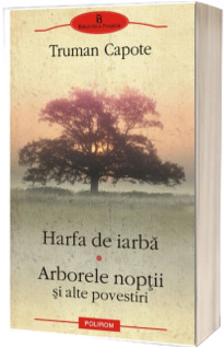 Harfa de iarba. Arborele noptii si alte povestiri