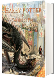 Harry Potter si Pocalul de Foc. Volumul IV -  editie ilustrata