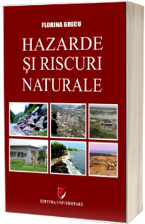 Hazarde si riscuri naturale. Editia a V-a, revizuita si adaugita