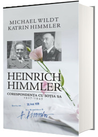 Heinrich Himmler. Corespondenta cu sotia sa (1927-1945)