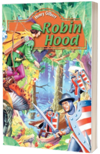 Henry Gilbert - Robin Hood - Editie ilustrata