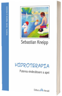 Hidroterapia - Puterea vindecatoare a apei - Sebastian Kneipp