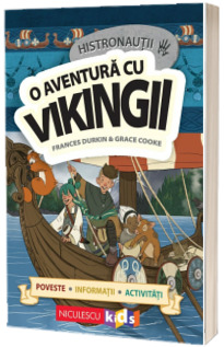 HISTRONAUTII. O aventura cu vikingii: poveste, informatii, activitati