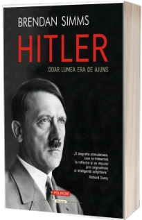 Hitler. Doar lumea era de ajuns