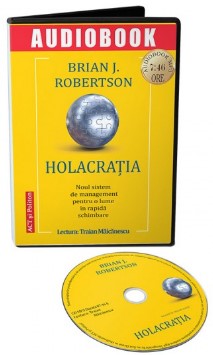 Holacratia. Noul sistem de management pentru o lume in rapida schimbare - CD