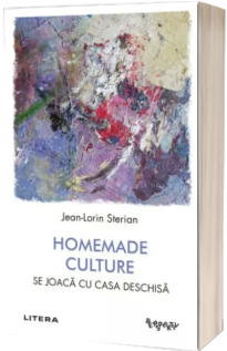 Homemade Culture. Se joaca cu casa deschisa