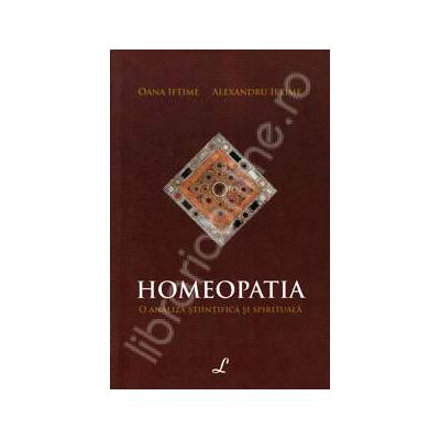 Homeopatia. O analiza stiintifica si spirituala