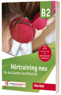 Hortraining neu fur das Goethe Zertifikat B2. Ubungsbuch
