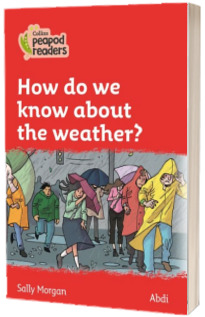 How do we know about the weather? Collins Peapod Readers. Level 5