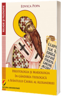 Hristologia si Mariologia in gandirea teologica a Sfantului Chiril al Alexandriei