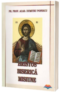 Hristos. Biserica. Misiune