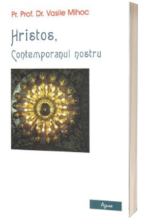 Hristos, contemporanul nostru