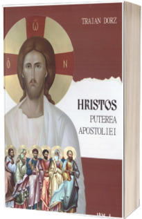 Hristos puterea apostoliei volumul 1 (editia a III-a)