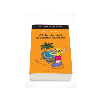 Calatorie pana la capatul camerei - Tibot Fischer