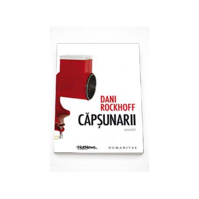 Capsunarii. Povestiri - Dani Rockhoff