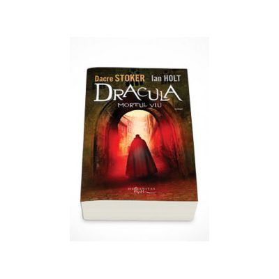 Dracula, mortul viu - Dacre Stoker
