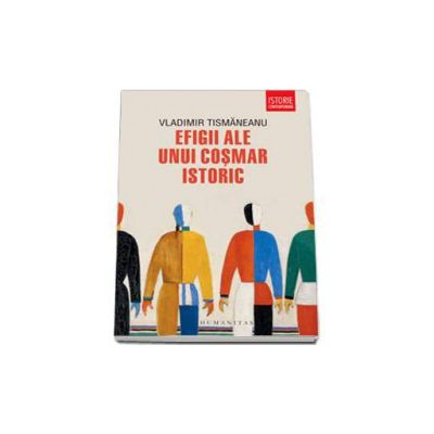 Efigii ale unui cosmar istoric - Vladimir Tismaneanu