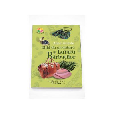 Ghid de orientare in Lumea Barbatilor - Alison Grambs