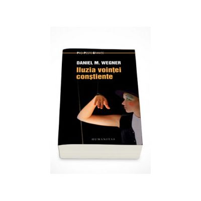 Iluzia vointei constiente - Daniel M. Wegner