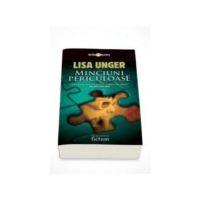 Minciuni periculoase - Lisa Unger