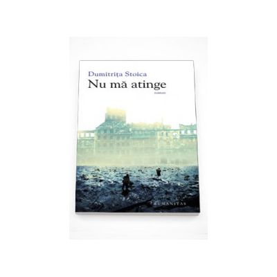 Nu ma atinge - Dumitrita Stoica