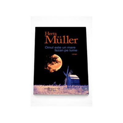 Omul este un mare fazan pe lume - Herta Muller