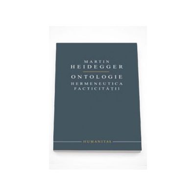 Ontologie. Hermeneutica facticitatii - Martin Heidegger