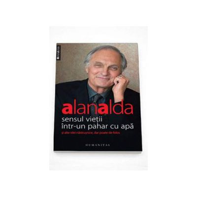 Sensul vietii intr-un pahar cu apa - Alan Alda