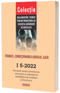 I 5-2022: Normativ proiectarea, executarea si exploatarea instalatiilor de ventilare si climatizare