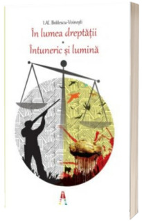 I. AL. Bratescu-Voinesti - In lumea dreptatii. Intuneric si lumina