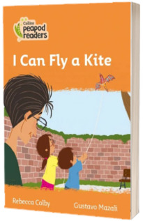 I Can Fly a Kite. Collins Peapod Readers. Level 4