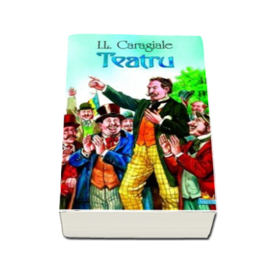 I.L.Caragiale. Teatru