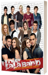 I love Lala Band - Idolii generatiei mele