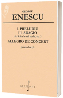 I. Preludiu, III. Adagio din Suita in stil vechi, op. 3, Allegro de Concert pentru harpa