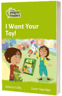 I Want Your Toy! Collins Peapod Readers. Level 2