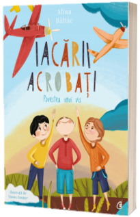 Iacarii acrobati. Povestea unui vis