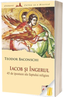 Iacob si ingerul. 45 de ipoteze ale faptului religios