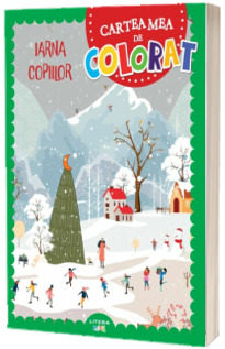 Iarna copiilor. Cartea mea de colorat