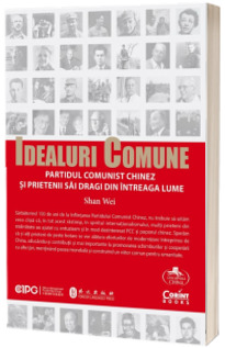 Idealuri comune – Partidul Comunist Chinez si prietenii sai dragi din intreaga lume