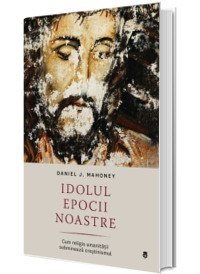 Idolul epocii noastre