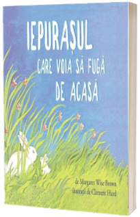 Iepurasul care voia sa fuga de acasa - Editie Paperback