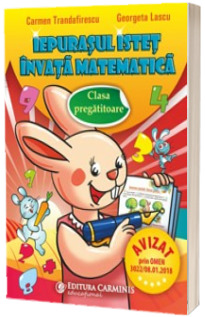 Iepurasul istet invata matematica. Caiet pentru clasa pregatitoare - Carmen Trandafirescu