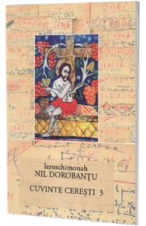 Ier Nil Dorobantu - Scrieri 20 - Cuvinte ceresti 3
