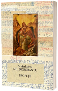 Ier. Nil Dorobantu - Scrieri 33 - Profetii